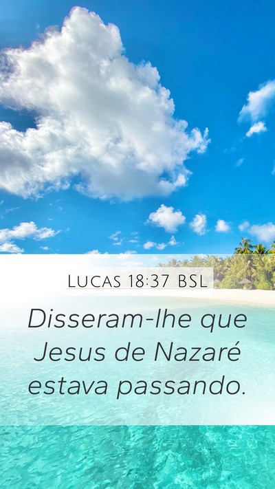 Lucas 18:37 BSL Mobile Phone Wallpaper - Disseram-lhe que Jesus de Nazaré estava - Mobile Bible Verse Wallpaper