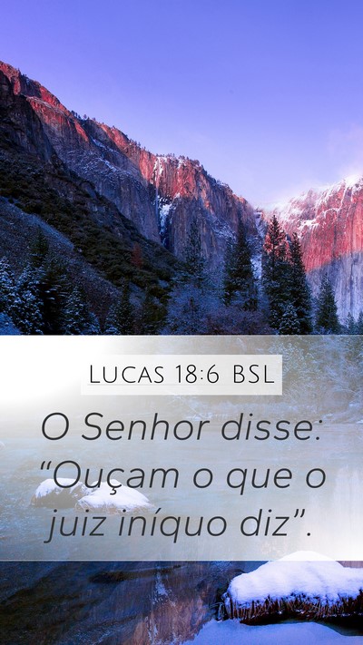 Lucas 18:6 BSL Mobile Phone Wallpaper - O Senhor disse: “Ouçam o que o juiz iníquo - Mobile Bible Verse Wallpaper