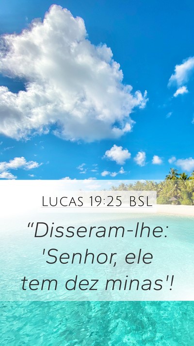 Lucas 19:25 BSL Mobile Phone Wallpaper - “Disseram-lhe: 'Senhor, ele tem dez - Mobile Bible Verse Wallpaper