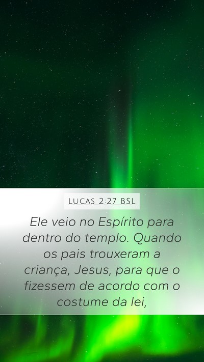 Lucas 2:27 BSL Mobile Phone Wallpaper - Ele veio no Espírito para dentro do templo. - Mobile Bible Verse Wallpaper