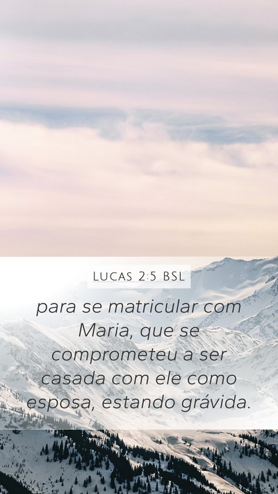 Lucas 2:5 BSL Mobile Phone Wallpaper - para se matricular com Maria, que se comprometeu - Mobile Bible Verse Wallpaper