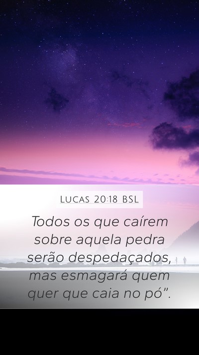 Lucas 20:18 BSL Mobile Phone Wallpaper - Todos os que caírem sobre aquela pedra serão - Mobile Bible Verse Wallpaper