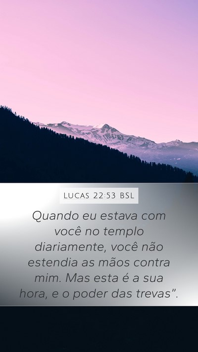 Lucas 22:53 BSL Bible Verse Image