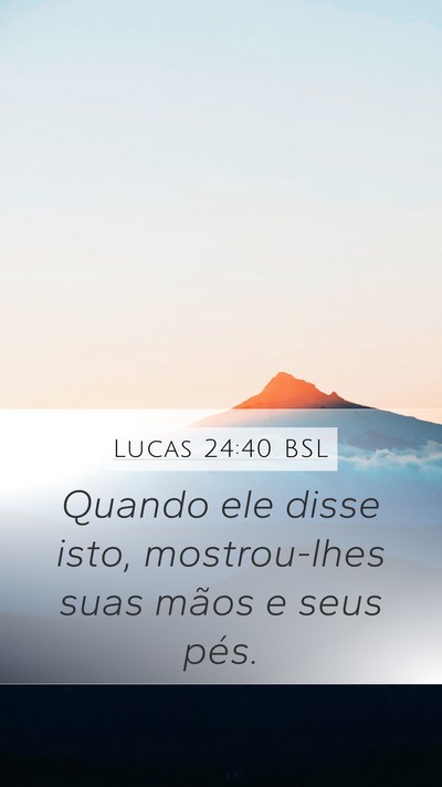 Lucas 24:40 BSL Bible Verse Image