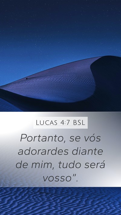 Lucas 4:7 BSL Mobile Phone Wallpaper - Portanto, se vós adorardes diante de mim, tudo - Mobile Bible Verse Wallpaper