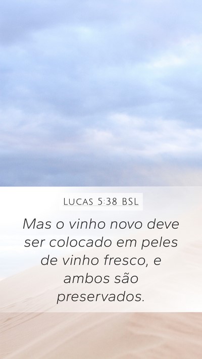 Lucas 5:38 BSL Mobile Phone Wallpaper - Mas o vinho novo deve ser colocado em peles de - Mobile Bible Verse Wallpaper