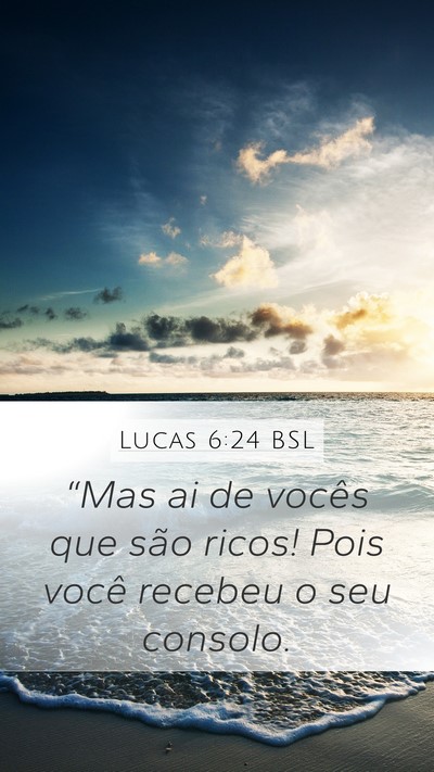 Lucas 6:24 BSL Mobile Phone Wallpaper - “Mas ai de vocês que são ricos! Pois você - Mobile Bible Verse Wallpaper
