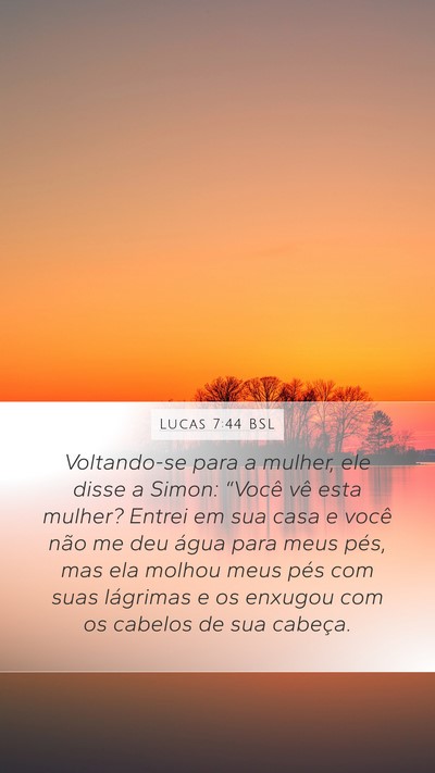 Lucas 7:44 BSL Bible Verse Image