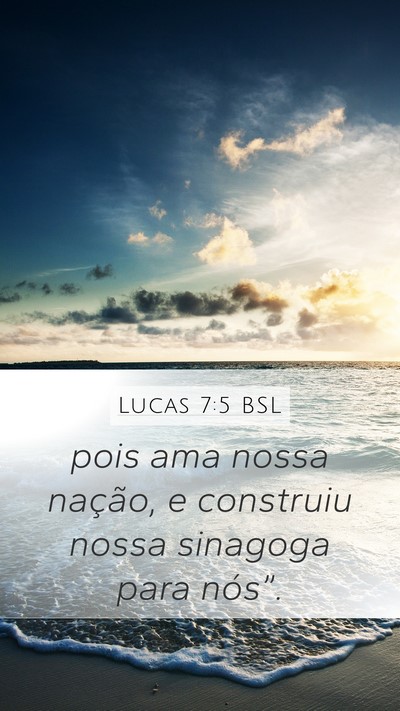 Lucas 7:5 BSL Mobile Phone Wallpaper - pois ama nossa nação, e construiu nossa - Mobile Bible Verse Wallpaper