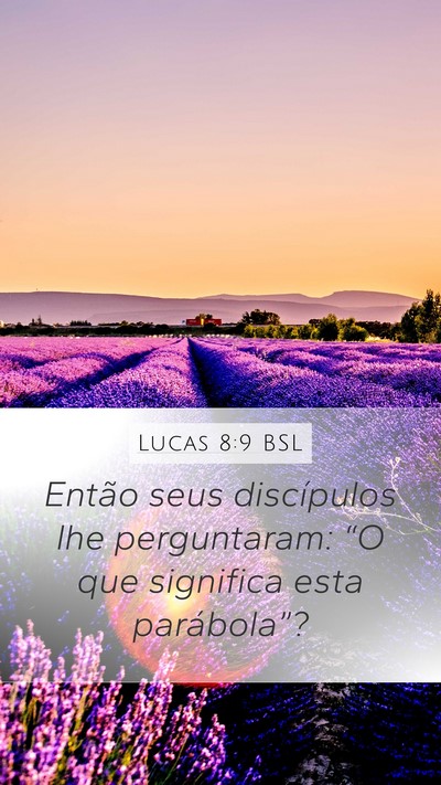 Lucas 8:9 BSL Mobile Phone Wallpaper - Então seus discípulos lhe perguntaram: “O que - Mobile Bible Verse Wallpaper