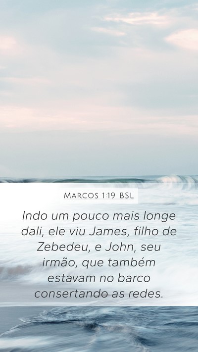 Marcos 1:19 BSL Mobile Phone Wallpaper - Indo um pouco mais longe dali, ele viu James, - Mobile Bible Verse Wallpaper