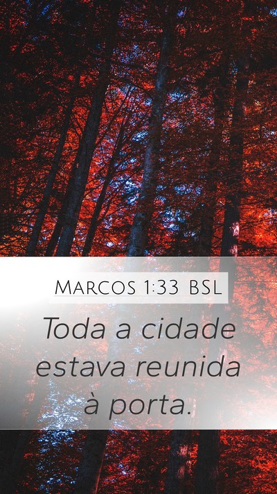 Marcos 1:33 BSL Mobile Phone Wallpaper - Toda a cidade estava reunida à - Mobile Bible Verse Wallpaper