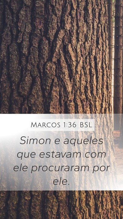 Marcos 1:36 BSL Mobile Phone Wallpaper - Simon e aqueles que estavam com ele procuraram - Mobile Bible Verse Wallpaper