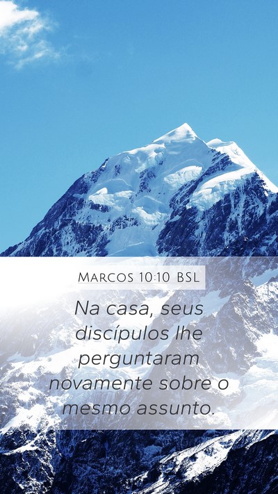Marcos 10:10 BSL Mobile Phone Wallpaper - Na casa, seus discípulos lhe perguntaram - Mobile Bible Verse Wallpaper