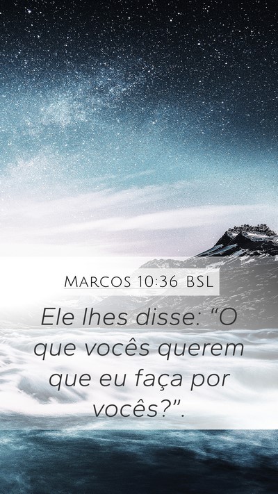 Marcos 10:36 BSL Bible Verse Image