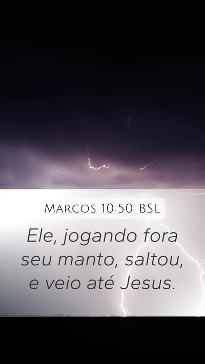 Marcos 10:50 BSL Mobile Phone Wallpaper - Ele, jogando fora seu manto, saltou, e veio até - Mobile Bible Verse Wallpaper