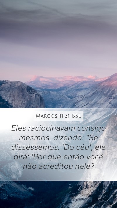 Marcos 11:31 BSL Mobile Phone Wallpaper - Eles raciocinavam consigo mesmos, dizendo: “Se - Mobile Bible Verse Wallpaper