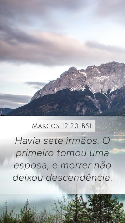 Marcos 12:20 BSL Mobile Phone Wallpaper - Havia sete irmãos. O primeiro tomou uma esposa, - Mobile Bible Verse Wallpaper