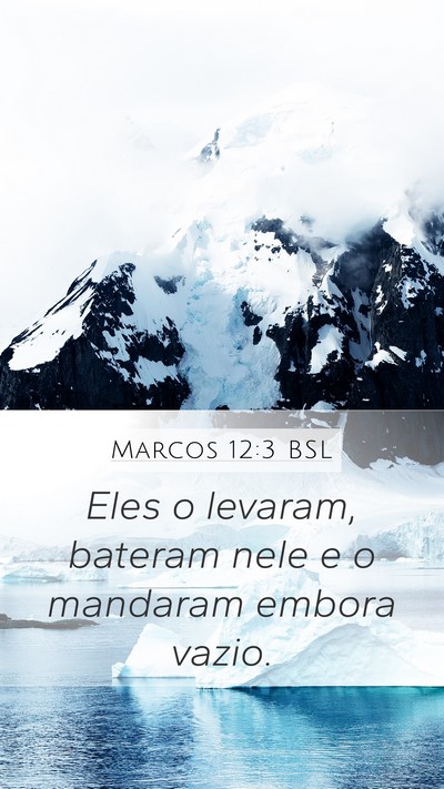 Marcos 12:3 BSL Mobile Phone Wallpaper - Eles o levaram, bateram nele e o mandaram embora - Mobile Bible Verse Wallpaper