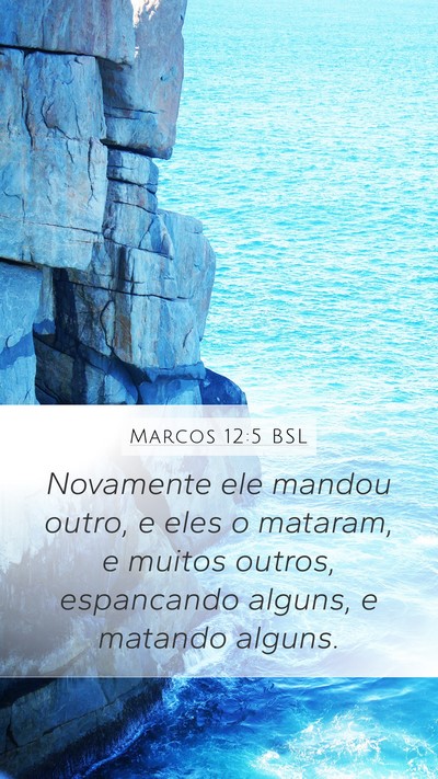 Marcos 12:5 BSL Mobile Phone Wallpaper - Novamente ele mandou outro, e eles o mataram, e - Mobile Bible Verse Wallpaper