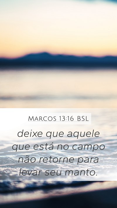 Marcos 13:16 BSL Mobile Phone Wallpaper - deixe que aquele que está no campo não retorne - Mobile Bible Verse Wallpaper