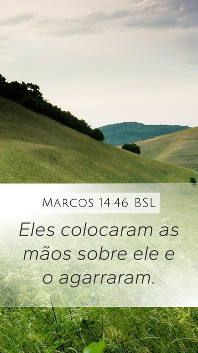 Marcos 14:46 BSL Mobile Phone Wallpaper - Eles colocaram as mãos sobre ele e o - Mobile Bible Verse Wallpaper