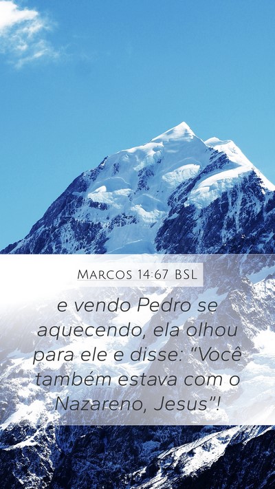 Marcos 14:67 BSL Mobile Phone Wallpaper - e vendo Pedro se aquecendo, ela olhou para ele e - Mobile Bible Verse Wallpaper