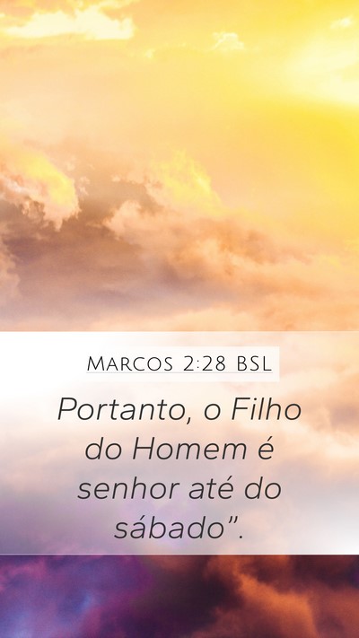 Marcos 2:28 BSL Mobile Phone Wallpaper - Portanto, o Filho do Homem é senhor até do - Mobile Bible Verse Wallpaper