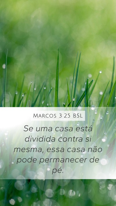 Marcos 3:25 BSL Mobile Phone Wallpaper - Se uma casa está dividida contra si mesma, essa - Mobile Bible Verse Wallpaper