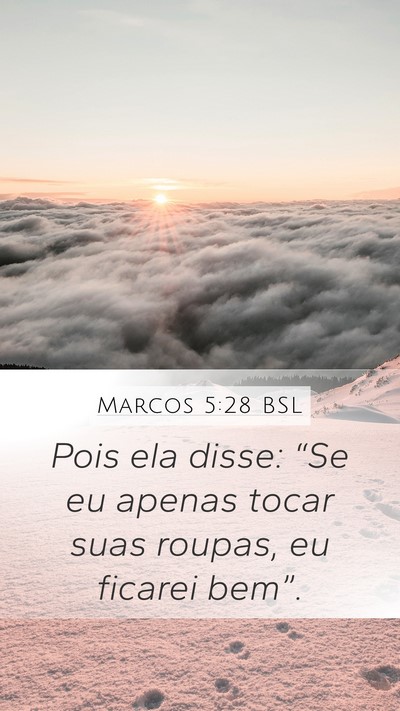 Marcos 5:28 BSL Mobile Phone Wallpaper - Pois ela disse: “Se eu apenas tocar suas - Mobile Bible Verse Wallpaper
