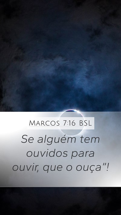 Marcos 7:16 BSL Mobile Phone Wallpaper - Se alguém tem ouvidos para ouvir, que o - Mobile Bible Verse Wallpaper