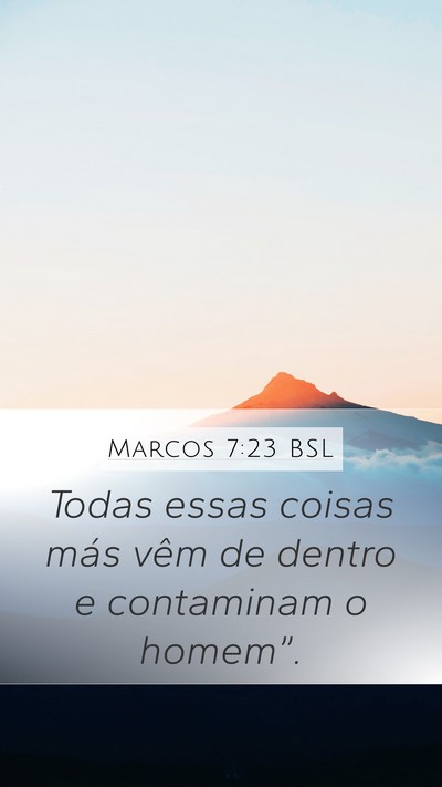 Marcos 7:23 BSL Mobile Phone Wallpaper - Todas essas coisas más vêm de dentro e - Mobile Bible Verse Wallpaper