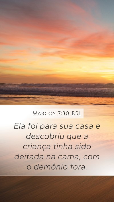 Marcos 7:30 BSL Mobile Phone Wallpaper - Ela foi para sua casa e descobriu que a criança - Mobile Bible Verse Wallpaper