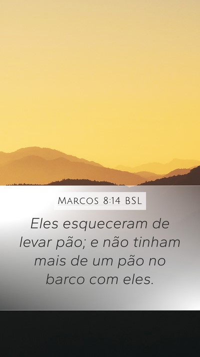 Marcos 8:14 BSL Mobile Phone Wallpaper - Eles esqueceram de levar pão; e não tinham mais - Mobile Bible Verse Wallpaper