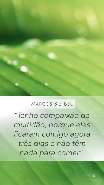 Marcos 8:2 BSL Mobile Phone Wallpaper - “Tenho compaixão da multidão, porque eles - Mobile Bible Verse Wallpaper