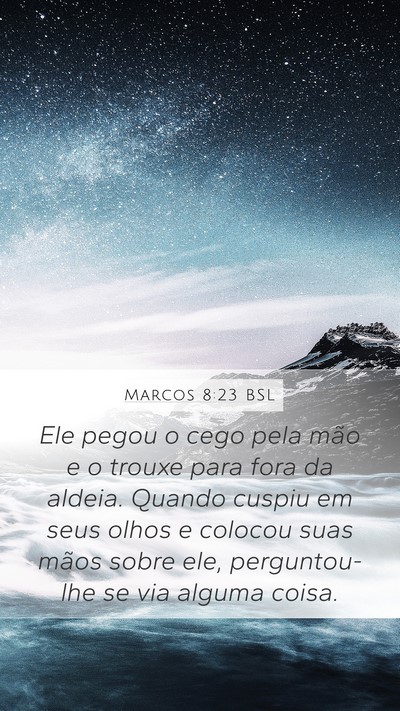 Marcos 8:23 BSL Bible Verse Image
