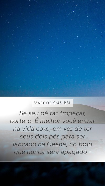 Marcos 9:45 BSL Mobile Phone Wallpaper - Se seu pé faz tropeçar, corte-o. É melhor - Mobile Bible Verse Wallpaper