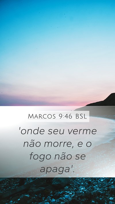 Marcos 9:46 BSL Mobile Phone Wallpaper - 'onde seu verme não morre, e o fogo não se - Mobile Bible Verse Wallpaper