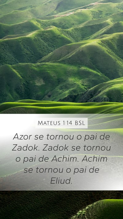 Mateus 1:14 BSL Mobile Phone Wallpaper - Azor se tornou o pai de Zadok. Zadok se tornou o - Mobile Bible Verse Wallpaper