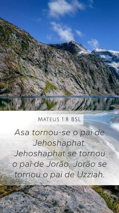 Mateus 1:8 BSL Mobile Phone Wallpaper - Asa tornou-se o pai de Jehoshaphat. Jehoshaphat - Mobile Bible Verse Wallpaper