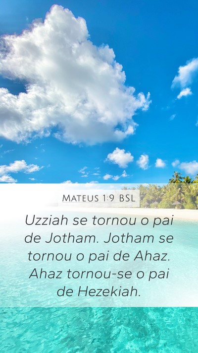Mateus 1:9 BSL Mobile Phone Wallpaper - Uzziah se tornou o pai de Jotham. Jotham se - Mobile Bible Verse Wallpaper