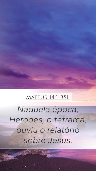 Mateus 14:1 BSL Mobile Phone Wallpaper - Naquela época, Herodes, o tetrarca, ouviu o - Mobile Bible Verse Wallpaper