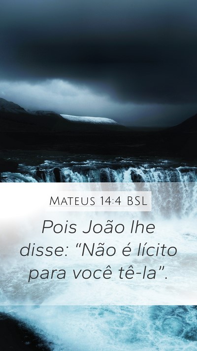 Mateus 14:4 BSL Mobile Phone Wallpaper - Pois João lhe disse: “Não é lícito para - Mobile Bible Verse Wallpaper