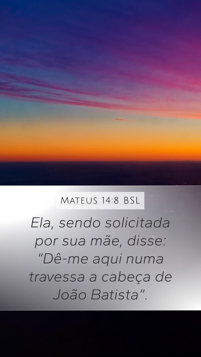 Mateus 14:8 BSL Mobile Phone Wallpaper - Ela, sendo solicitada por sua mãe, disse: - Mobile Bible Verse Wallpaper