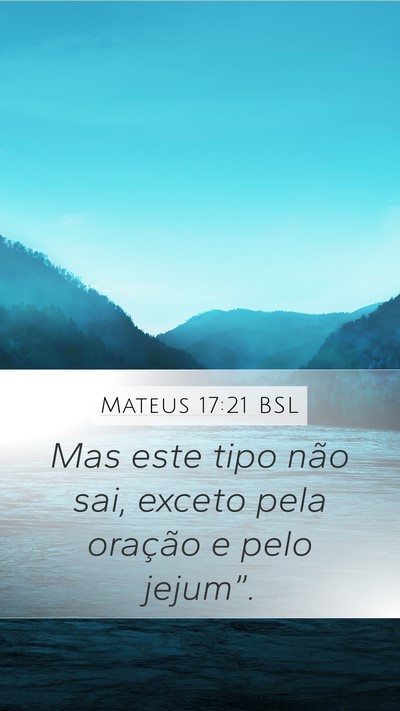 Mateus 17:21 BSL Mobile Phone Wallpaper - Mas este tipo não sai, exceto pela oração e - Mobile Bible Verse Wallpaper