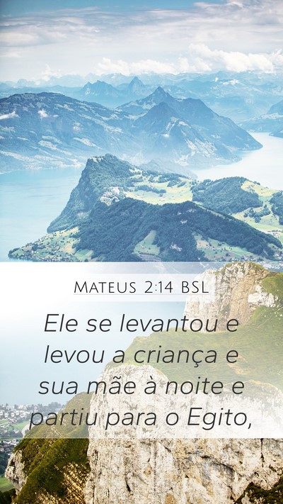 Mateus 2:14 BSL Mobile Phone Wallpaper - Ele se levantou e levou a criança e sua mãe à - Mobile Bible Verse Wallpaper
