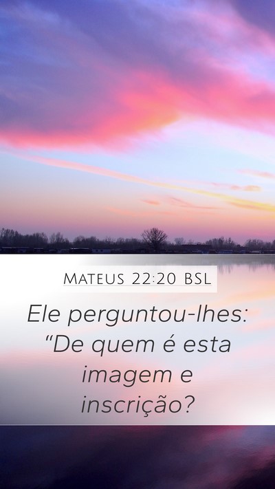 Mateus 22:20 BSL Mobile Phone Wallpaper - Ele perguntou-lhes: “De quem é esta imagem e - Mobile Bible Verse Wallpaper