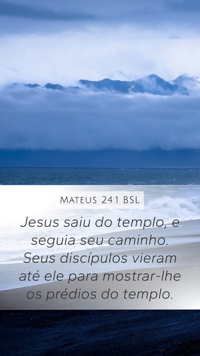 Mateus 24:1 BSL Mobile Phone Wallpaper - Jesus saiu do templo, e seguia seu caminho. Seus - Mobile Bible Verse Wallpaper