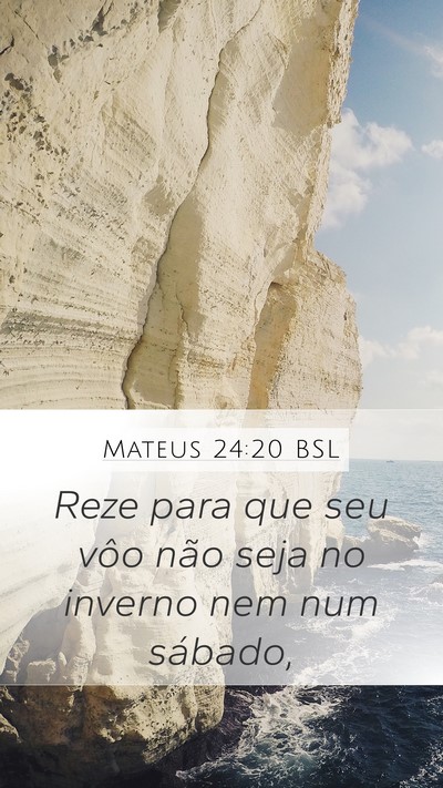 Mateus 24:20 BSL Mobile Phone Wallpaper - Reze para que seu vôo não seja no inverno nem - Mobile Bible Verse Wallpaper