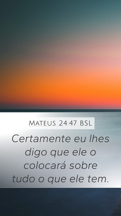 Mateus 24:47 BSL Mobile Phone Wallpaper - Certamente eu lhes digo que ele o colocará sobre - Mobile Bible Verse Wallpaper